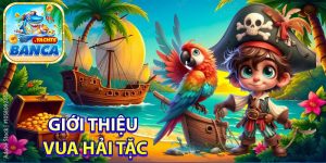 Giới thiệu Vua Hải Tặc – Hành trình chinh phục biển khơi