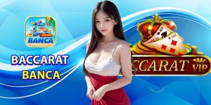 Giới thiệu về Baccarat Banca