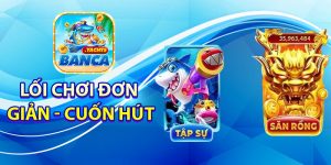 Lối chơi đơn giản, cuốn hút - kịch tính
