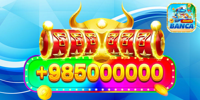 Lý do nên chơi Nổ Hũ Jackpot tại Banca