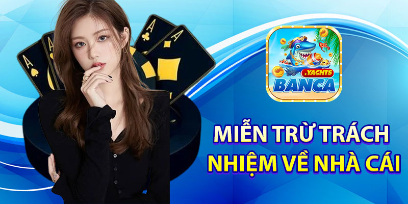 Miễn trừ trách nhiệm Về nhà cái Banca