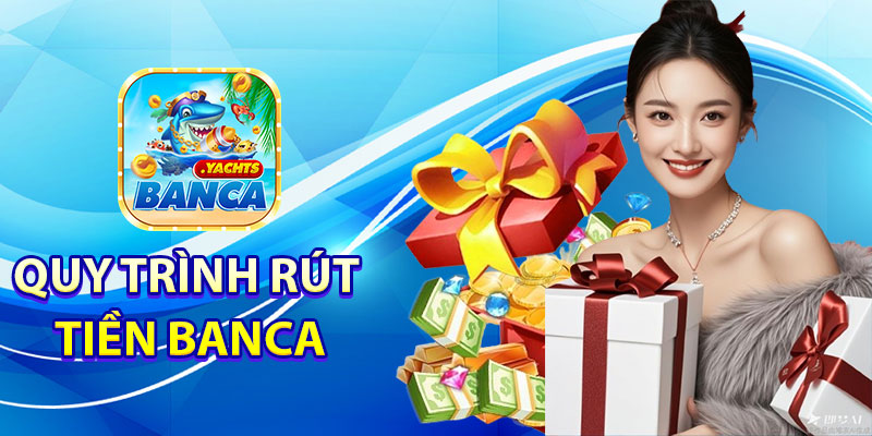 Quy trình rút tiền Banca